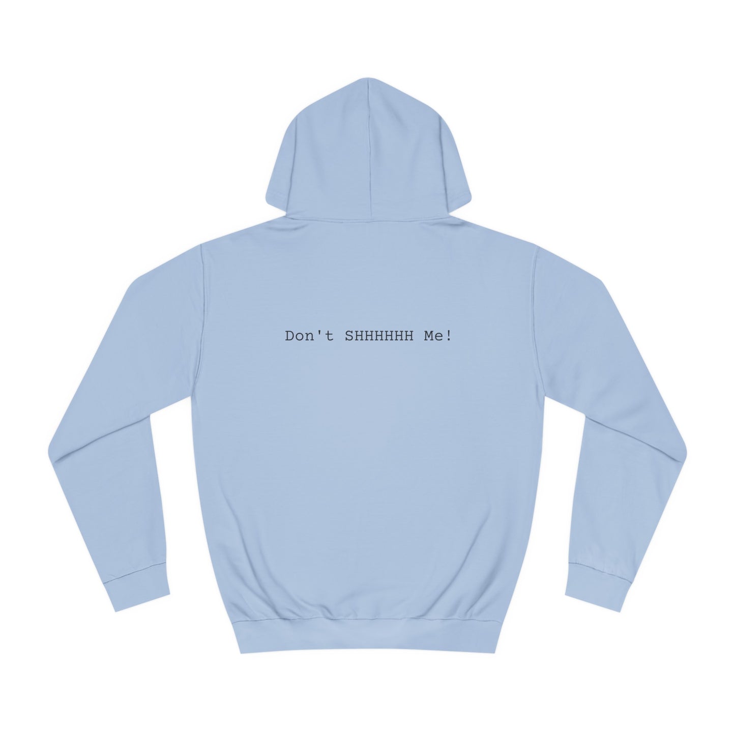 DONT SHHHHHH - Unisex College Hoodie