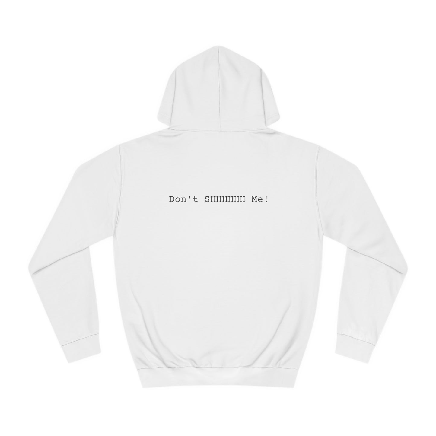 DONT SHHHHHH - Unisex College Hoodie