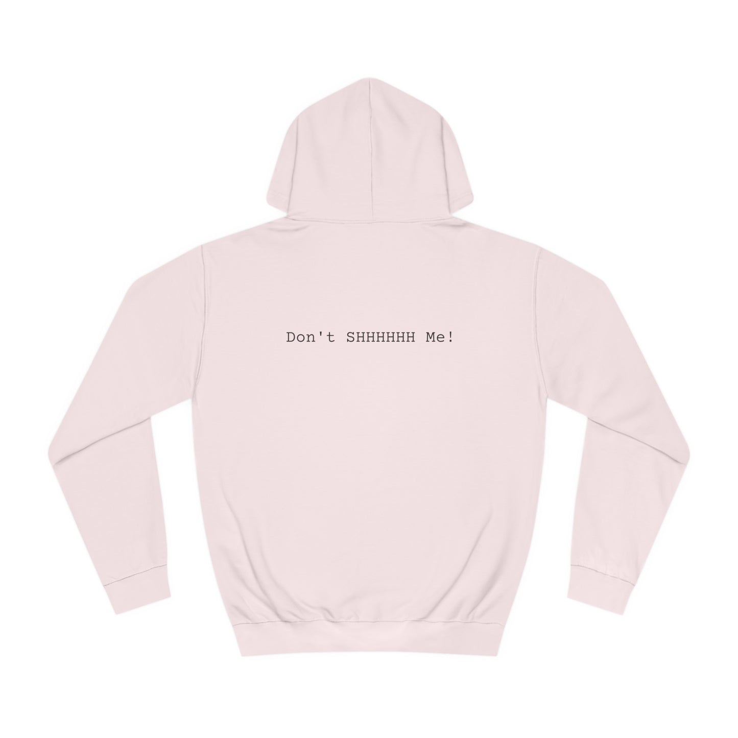 DONT SHHHHHH - Unisex College Hoodie