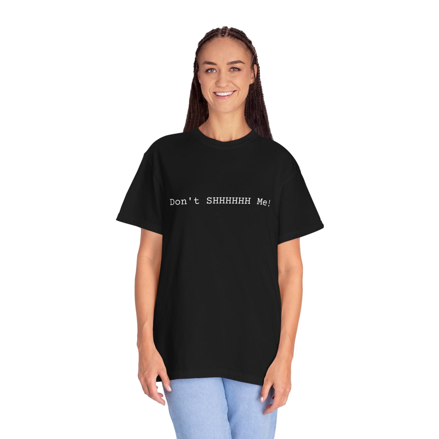 Don't SHHHHHH Me! - Unisex T-shirt