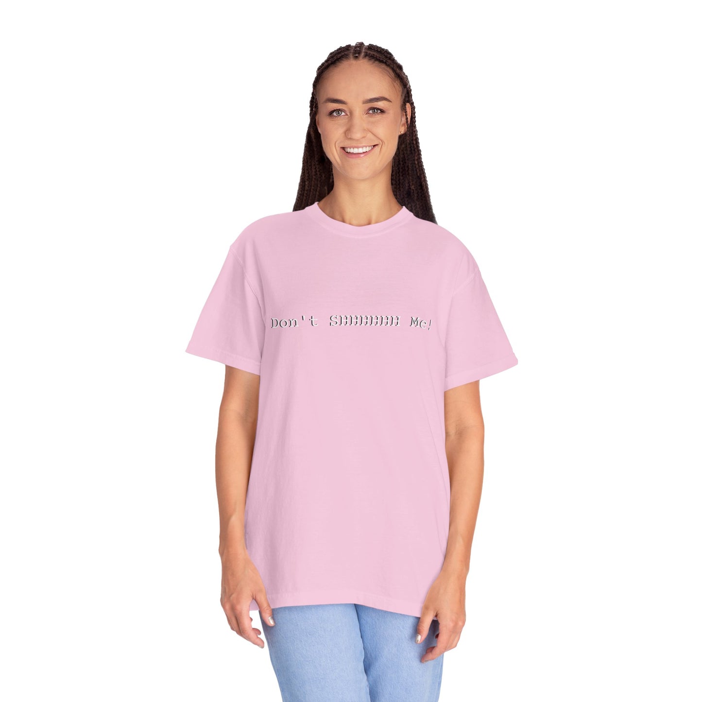 Don't SHHHHHH Me! - Unisex T-shirt