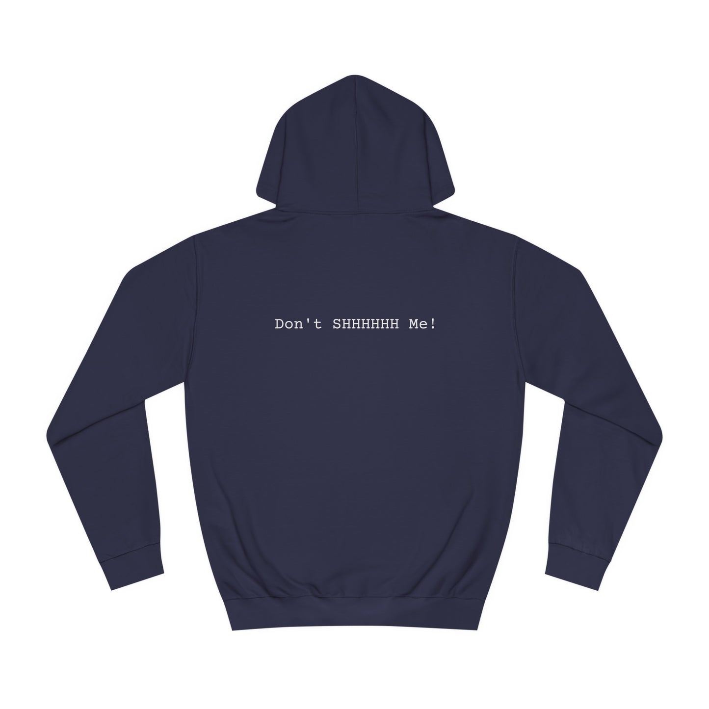 DONT SHHHHHH - Unisex College Hoodie