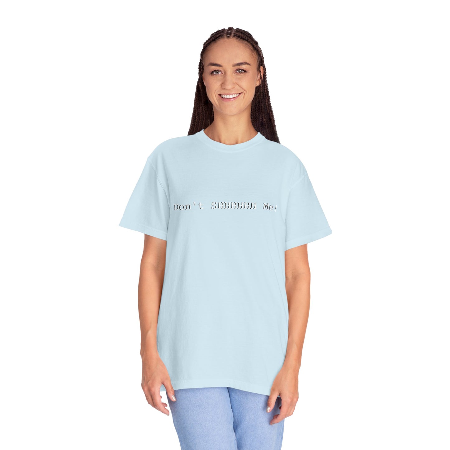 Don't SHHHHHH Me! - Unisex T-shirt